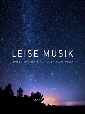 cover image of Leise Musik zum Entspannen, Einschlafen, Wohlfühlen